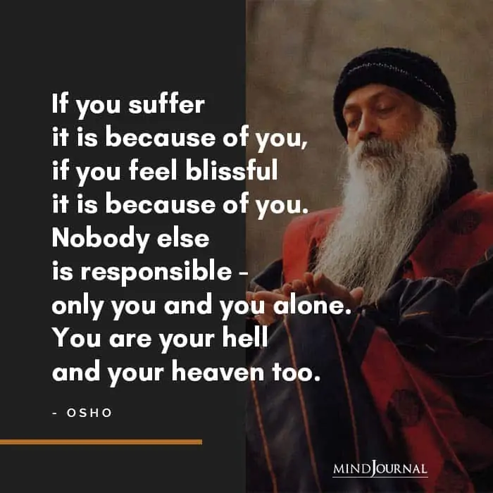 If you suffer it is because of you
