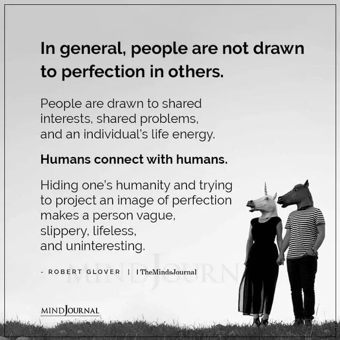 In General People Are Not Drawn To Perfection In Others