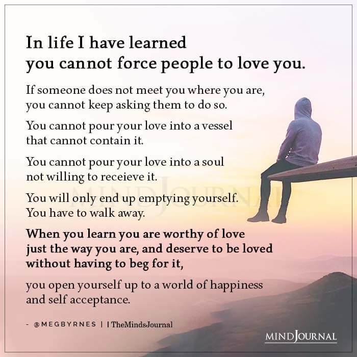 In Life I Have Learnt You Cannot Force People To Love You
