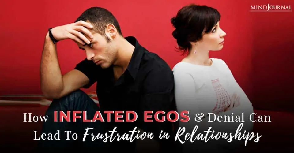 Inflated Ego Lead To Frustration Relationships
