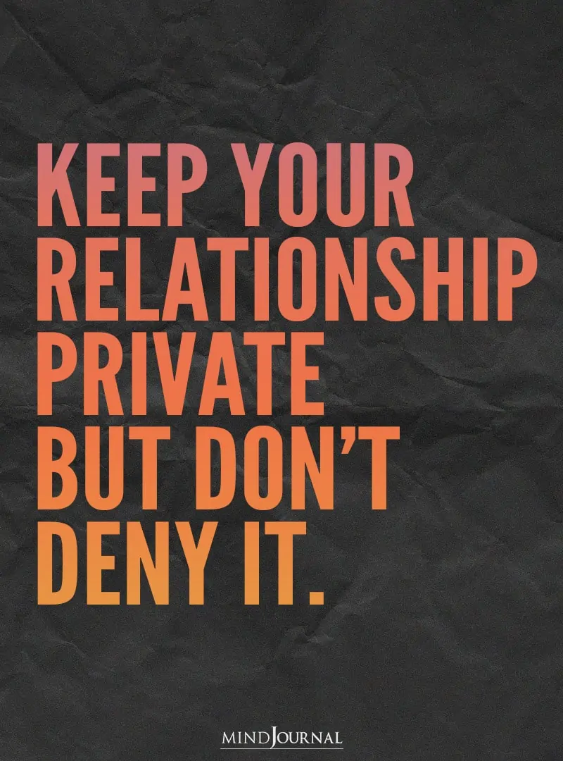 Keep your relationship private but don’t deny it.