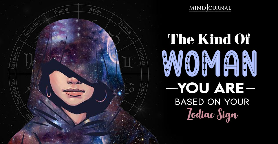 Kind Woman You Are Zodiac Sign