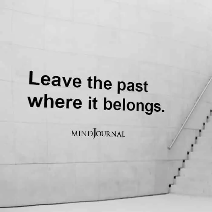 Leave the past where it belongs