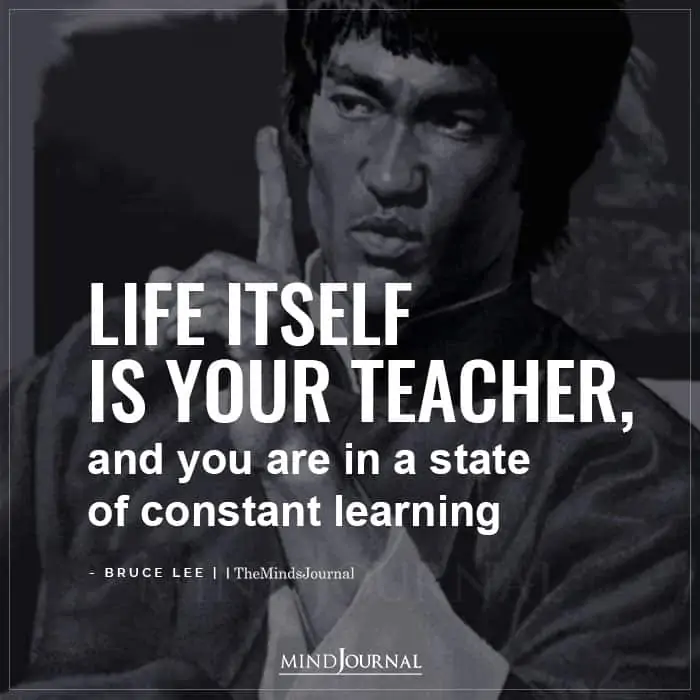 Life Itself Is Your Teacher