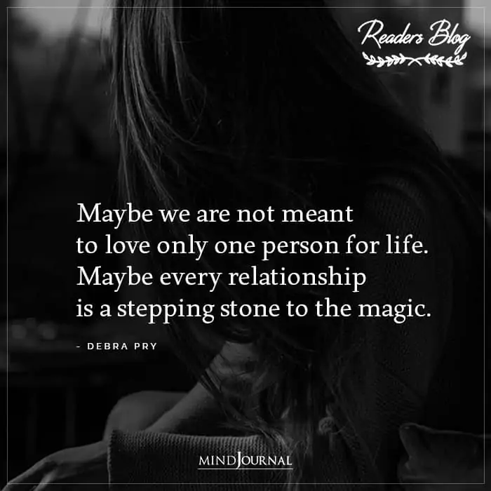Maybe We Are Not Meant To Love Only One Person For Life