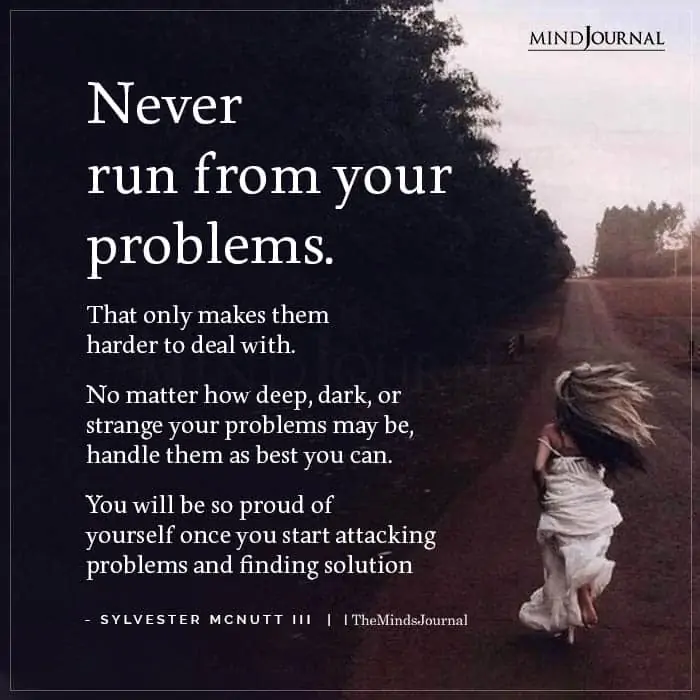 Never Run From Your Problems
