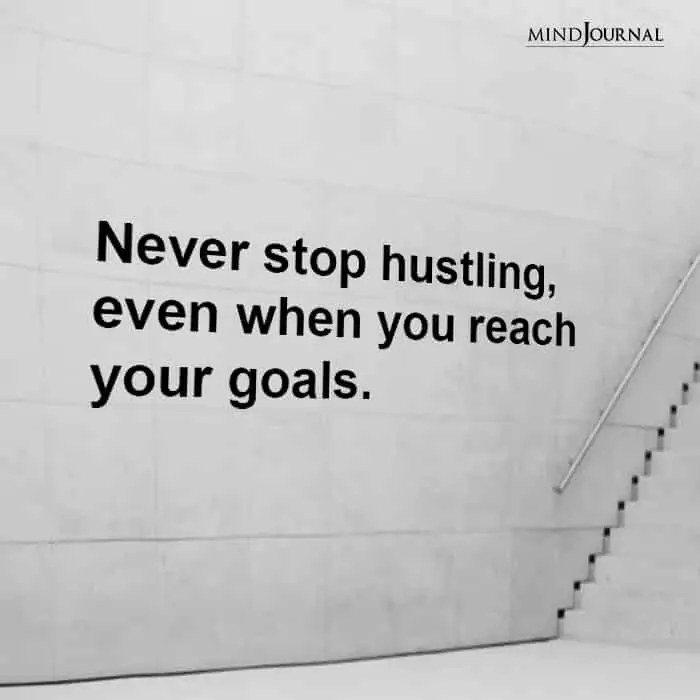 Never stop hustling