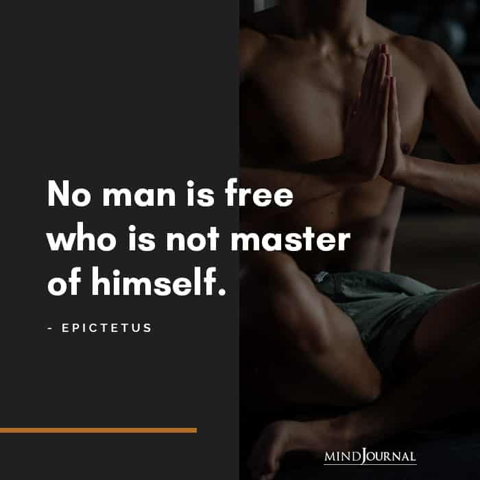No man is free who is not master of himself