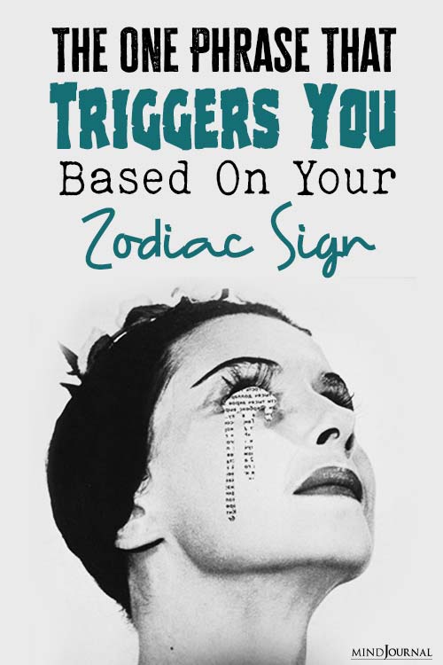 One Phrase Triggers You Based On Zodiac Sign pin