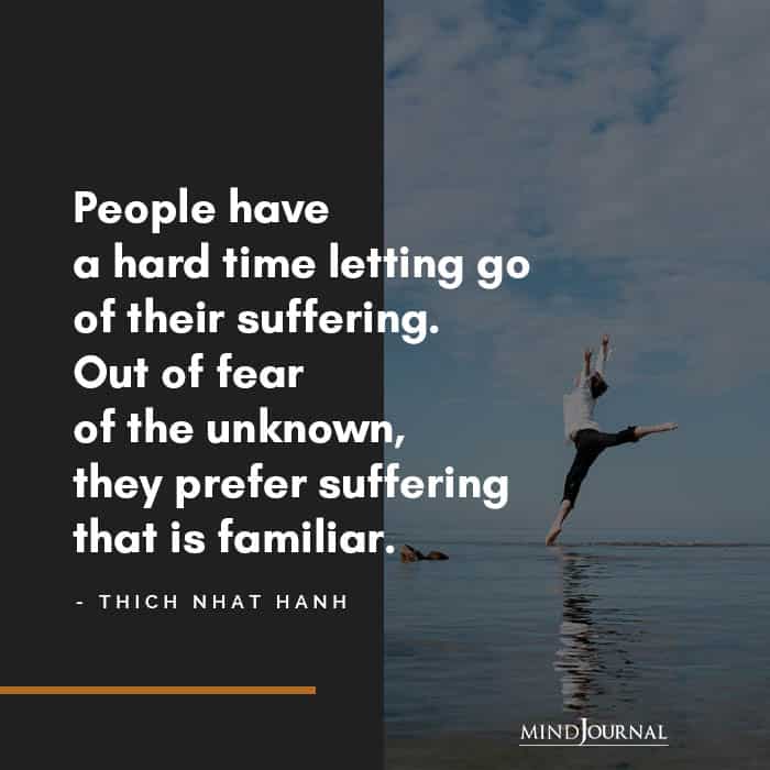 People have a hard time letting go of their suffering. 