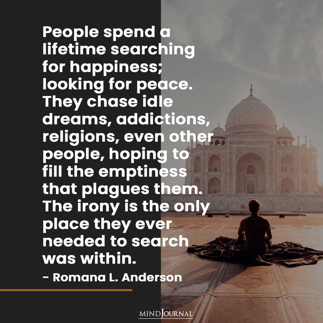 People spend a lifetime searching for happiness.