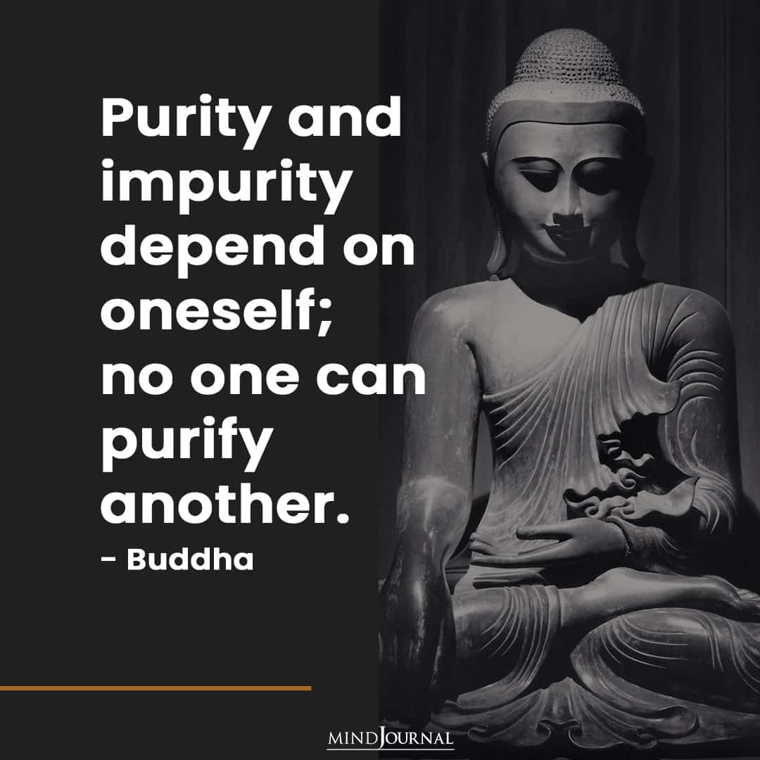 Purity and impurity depend on oneself.