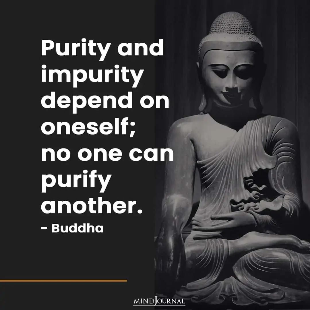 Purity And Impurity Depend On Oneself.