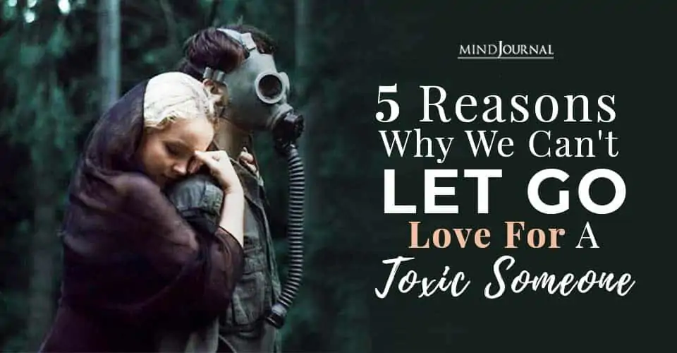 5 Reasons Why We Can’t Let Go Of Love For Someone Who Treats Us Badly