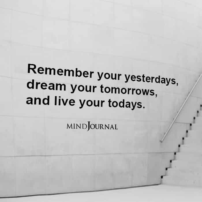 Remember your yesterdays