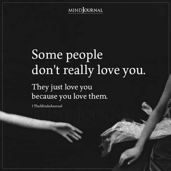 Some People Dont Really Love You