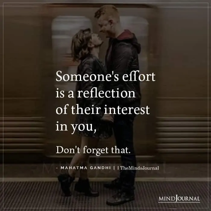 Someones Effort Is A Reflection Of Their Interest In You