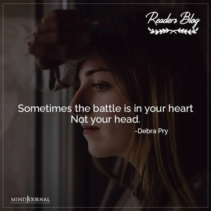 Sometimes The Battle Is In Your Heart