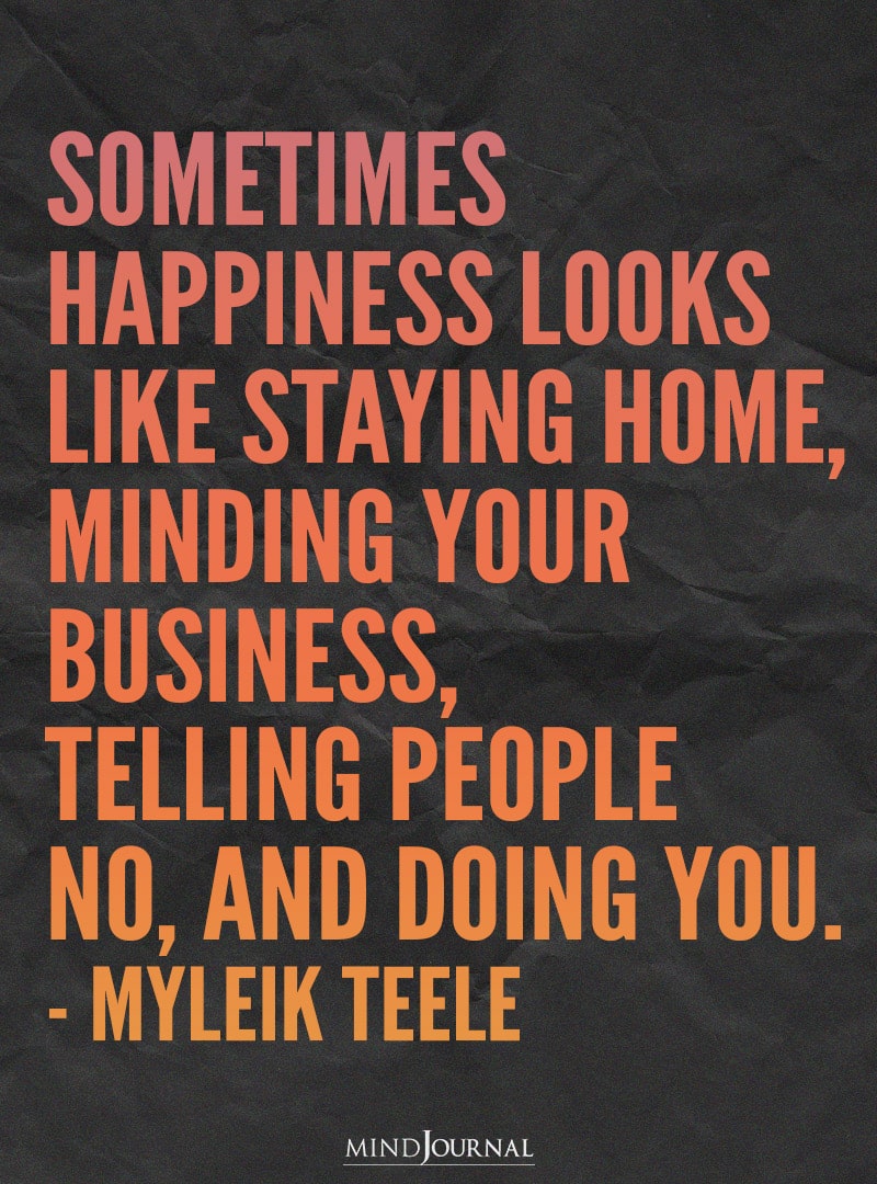 Sometimes happiness looks like staying home.