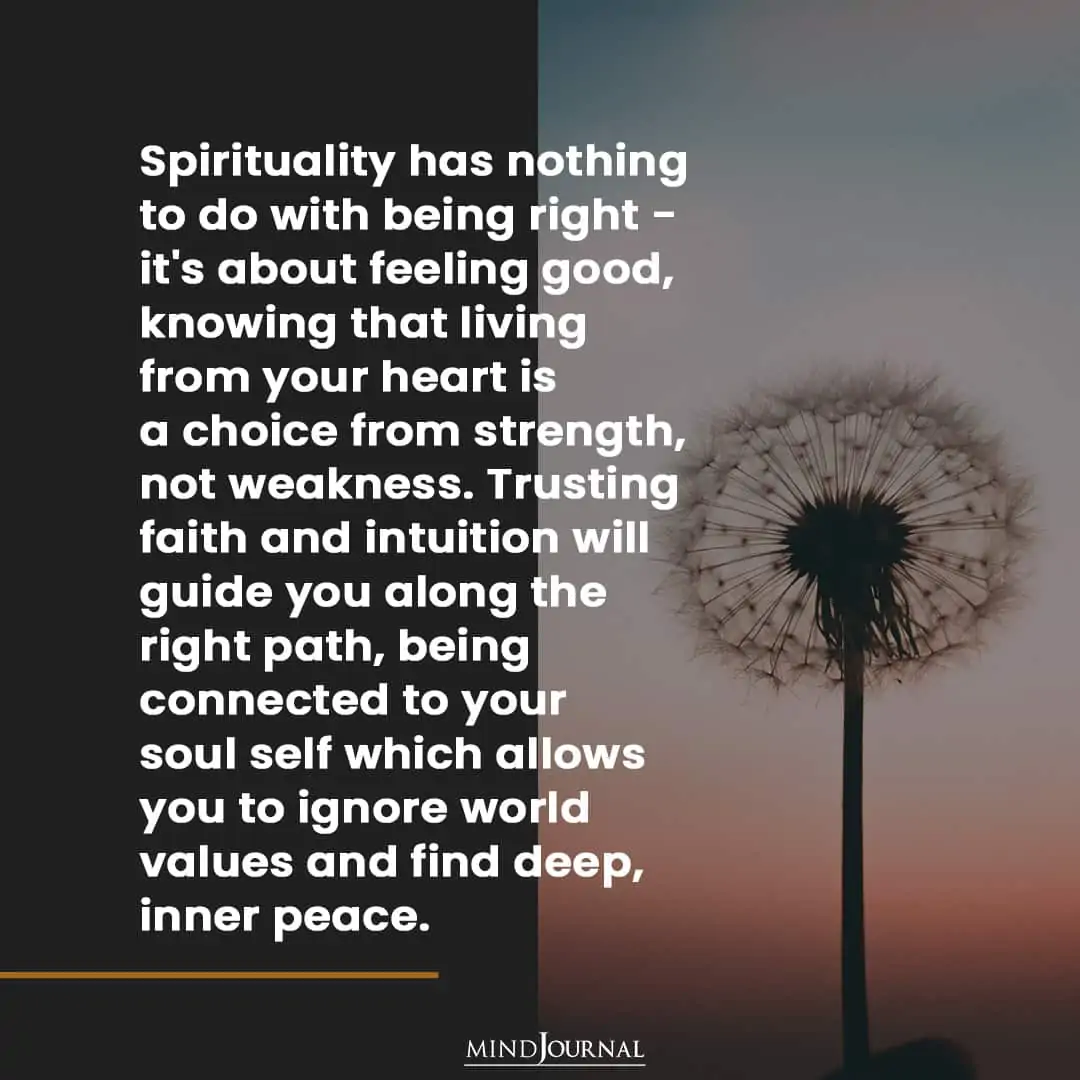 Spirituality has nothing to do with being right.