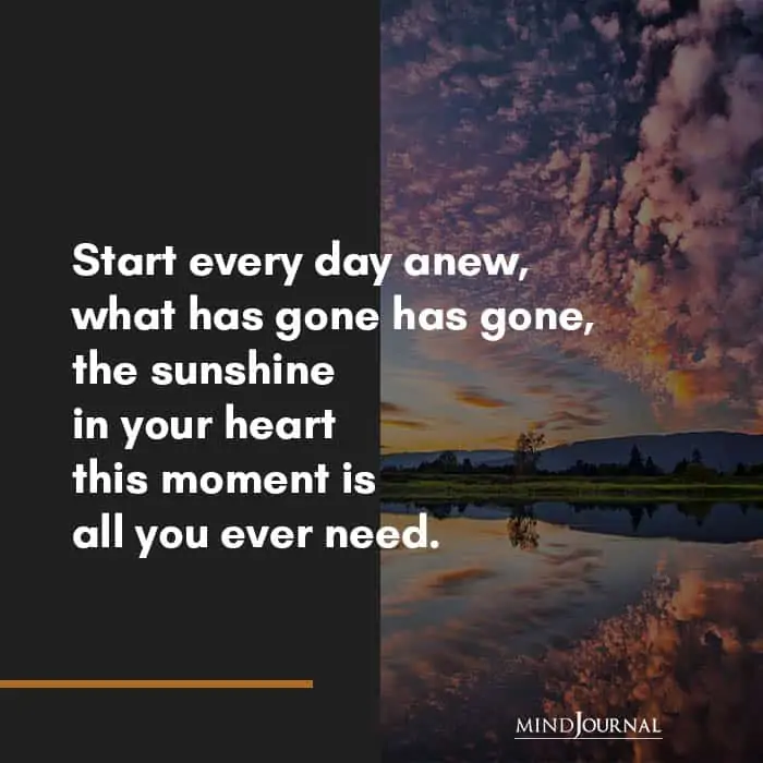 Start every day anew.