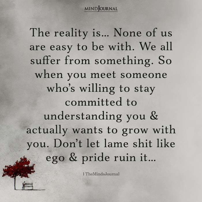 The Reality Is None Of Us Are Easy To Be With - Relationship Quotes