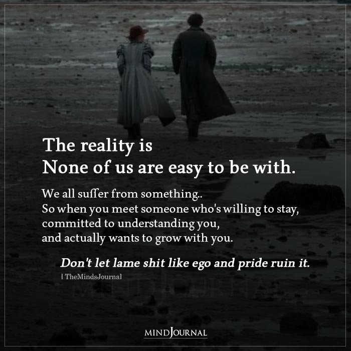 The Reality Is None of Us Are Easy To Be With