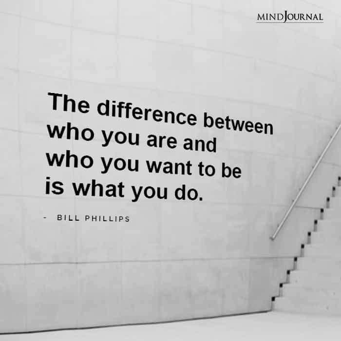 The difference between who you are and who you want to be
