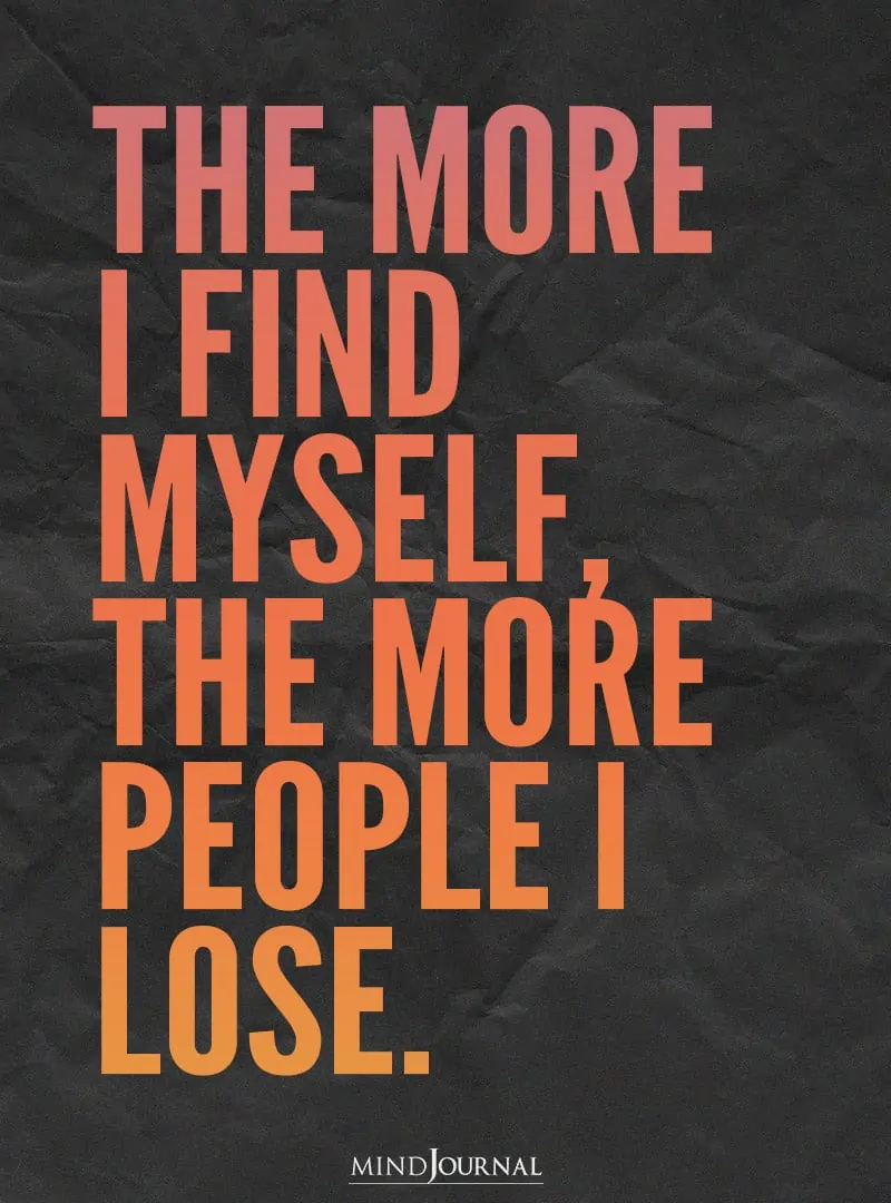 The more I find myself.