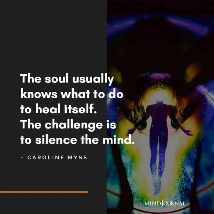 The soul usually knows what to do to heal itself