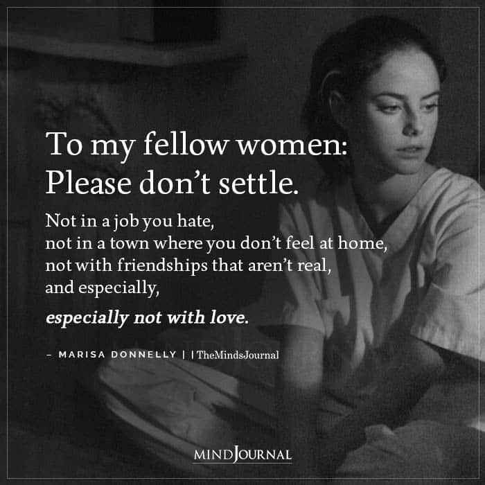 To my fellow women Please dont settle