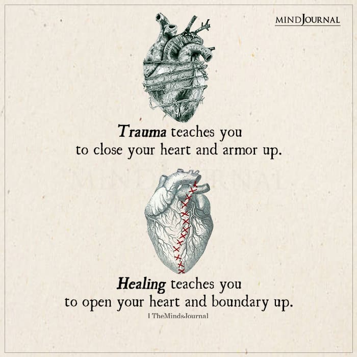 Trauma Teaches You To Close Your Heart And Armor Up