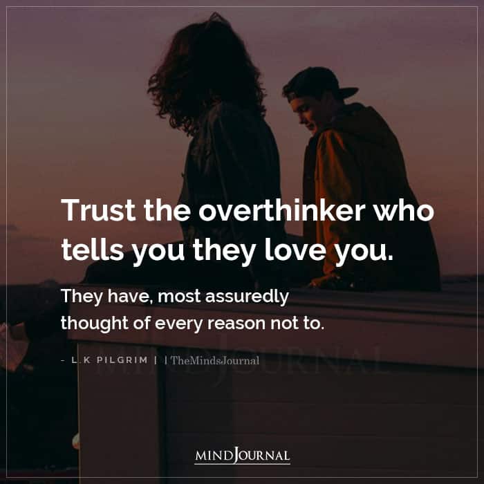 Trust The Overthinker Who Tells You They Love You