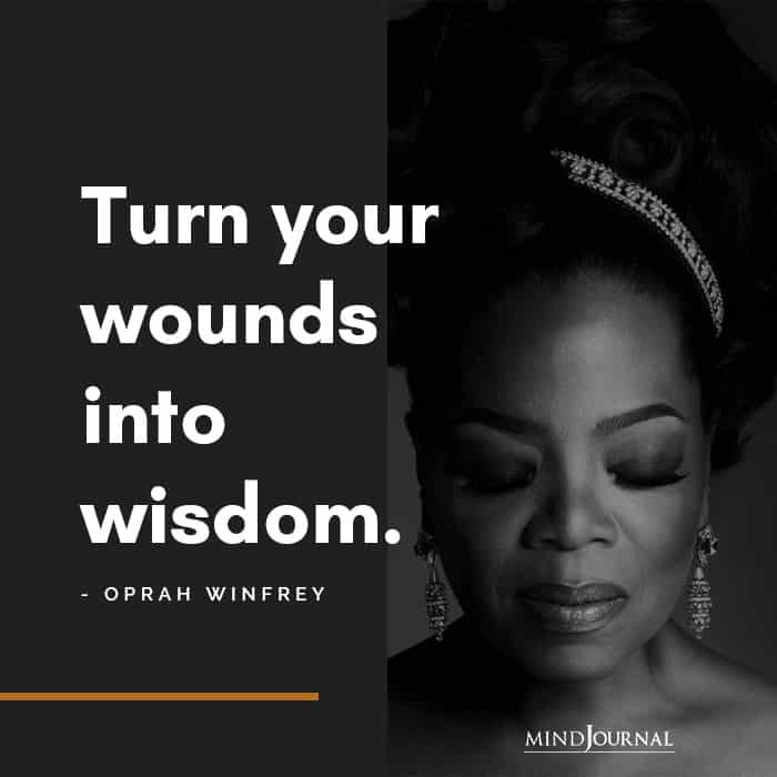 Turn Your Wounds Into Wisdom.