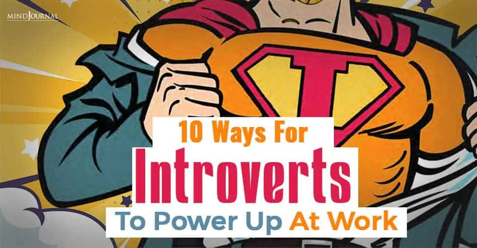 10 Ways For Introverts To Power Up At Work