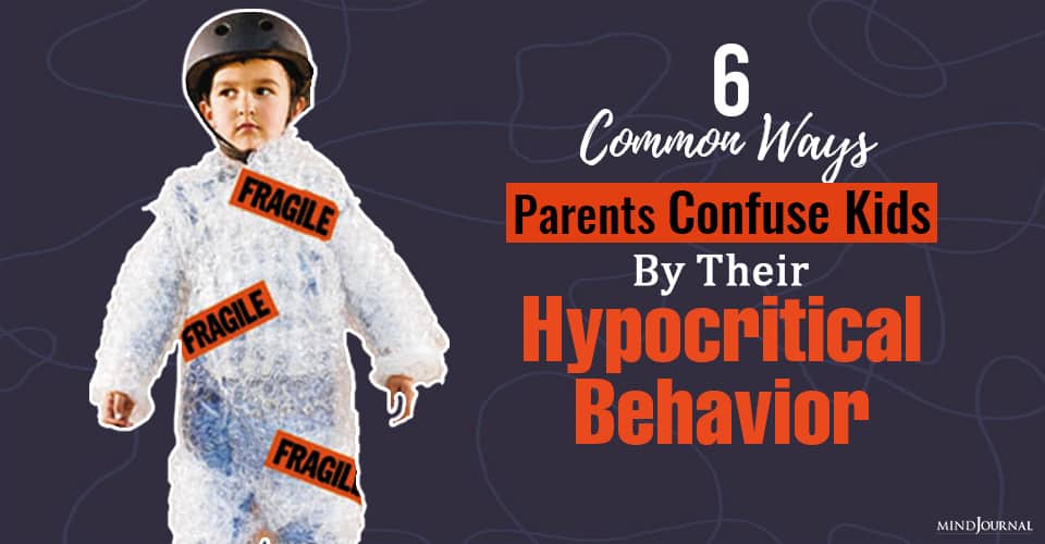 Ways Parents Confuse Kids Hypocritical Behavior