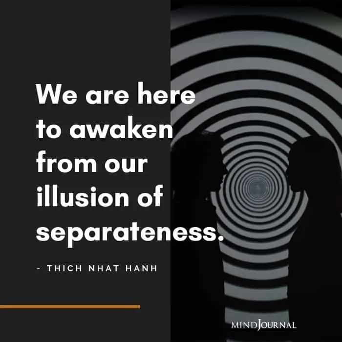 We are here to awaken from our illusion of separateness