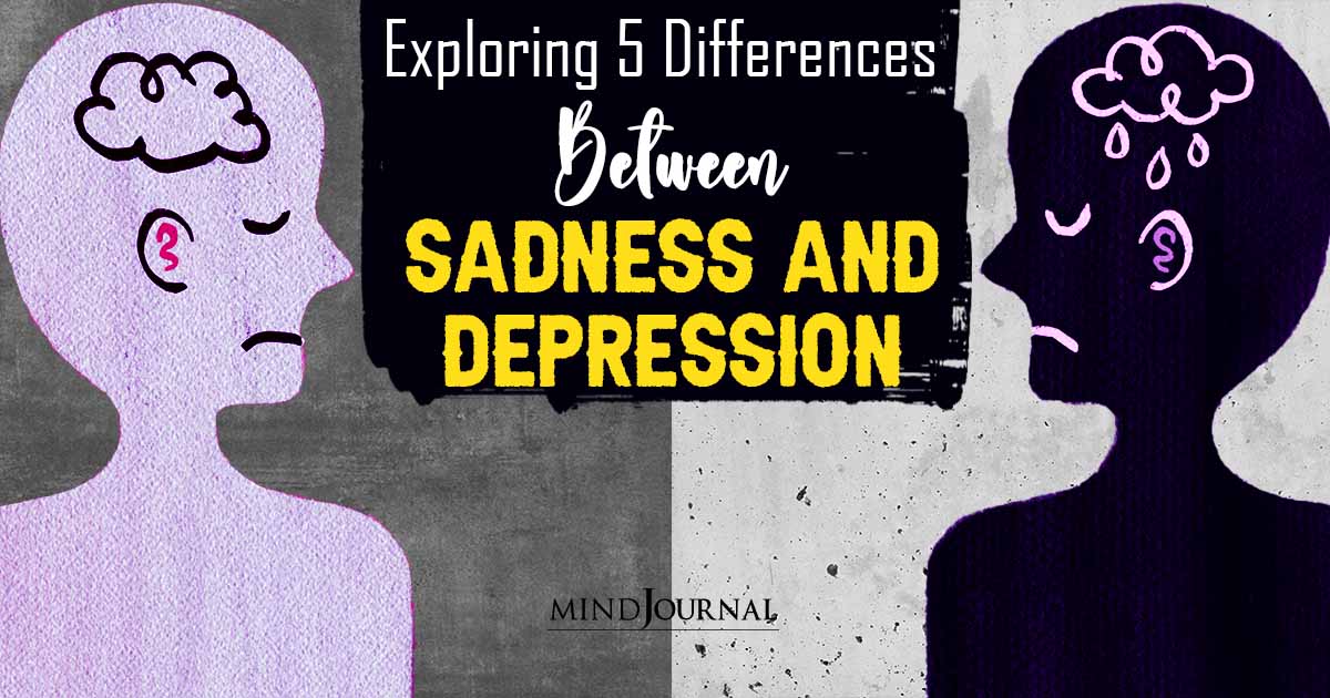 Difference Between Sadness and Depression? Differences