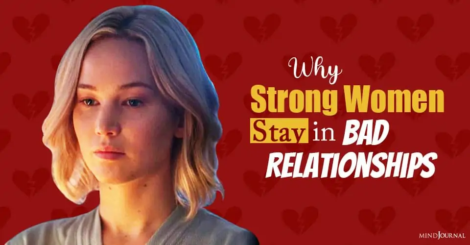 Why Strong Women Stay In Bad Relationships