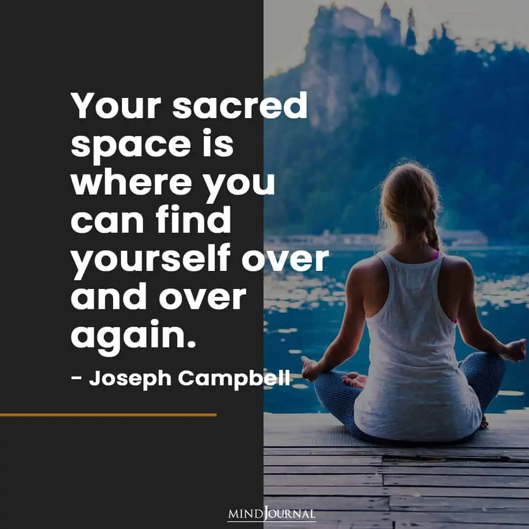 Your sacred space is where you can find yourself.