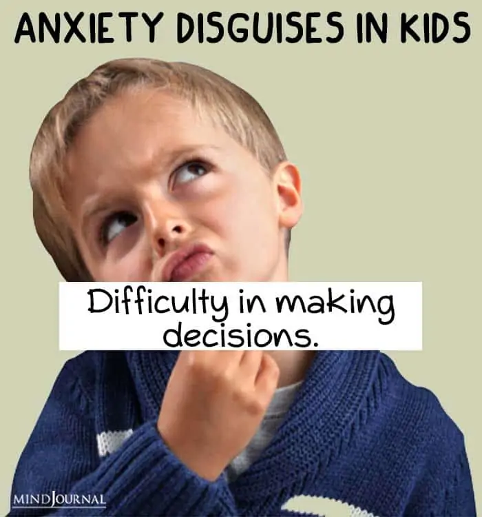 anxiety disguise kids making decisions