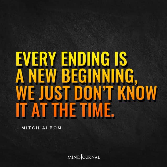 Every Ending Is A New Beginning.