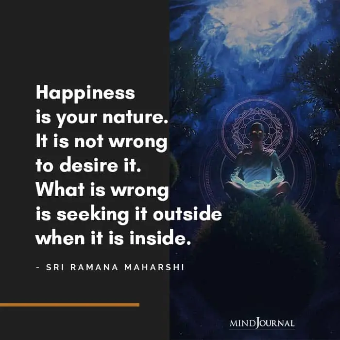 Happiness is your nature. 