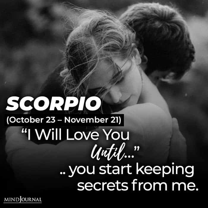 Scorpio you loves a when says he My Ex