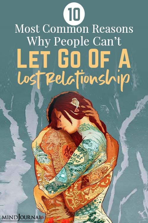 most common reasons why people cannot let go of a lost relationship pin