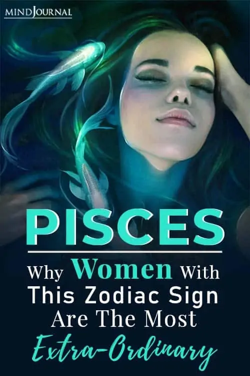pisces why women with this zodiac sign are the most extra ordinary pin