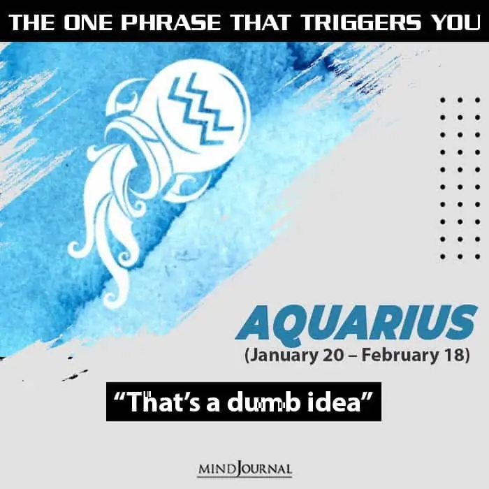 the one usual phrase that triggers you based on your zodiac sign aquarius