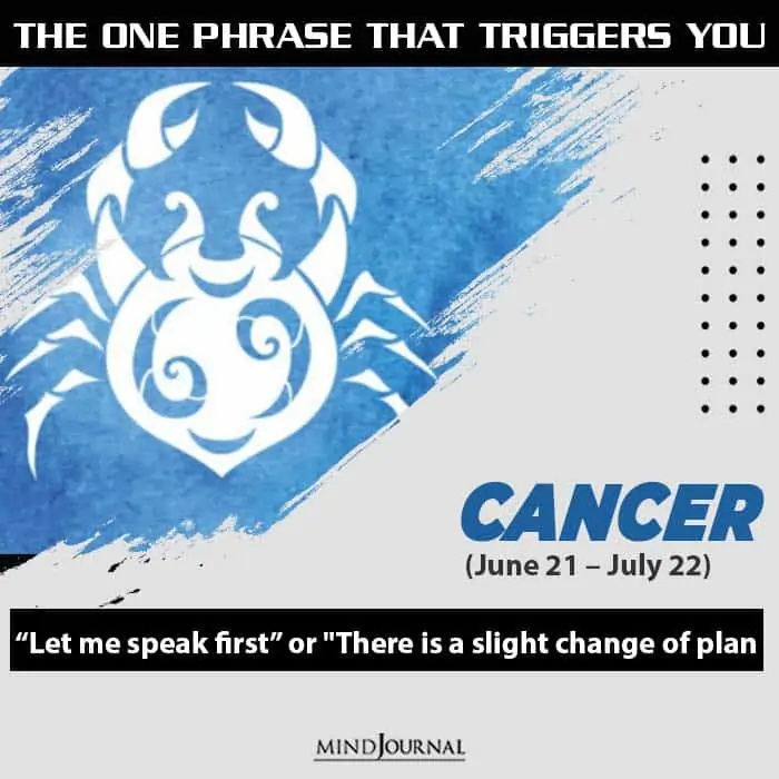 the one usual phrase that triggers you based on your zodiac sign cancer
