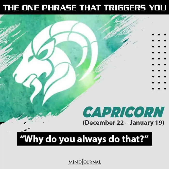 the one usual phrase that triggers you based on your zodiac sign capricorn