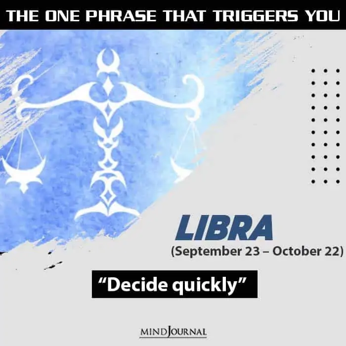 the one usual phrase that triggers you based on your zodiac sign libra